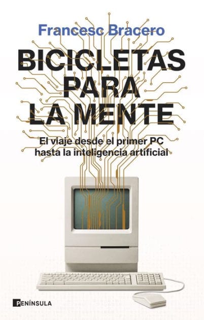 Bicicletas para la mente: El viaje desde el primer PC hasta la inteligencia artificial