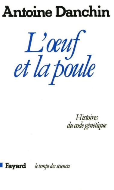 L'oeuf et la poule: Histoires du code génétique