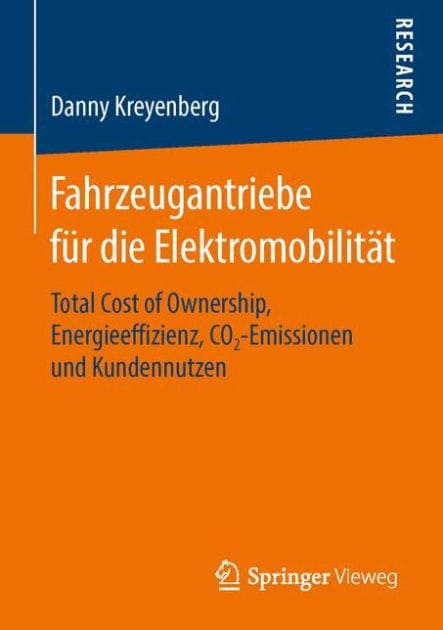 Fahrzeugantriebe f�r die Elektromobilit�t: Total Cost of Ownership, Energieeffizienz, CO2-Emissionen und Kundennutzen