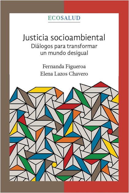 Justicia socioambiental. Diálogos para transformar un mundo desigual. Ecosalud.4