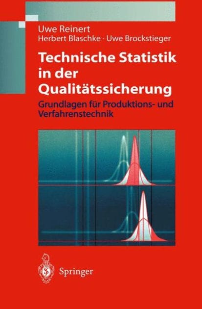Technische Statistik in der Qualit�tssicherung: Grundlagen f�r Produktions-und Verfahrenstechnik
