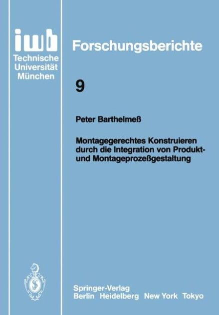 Montagegerechtes Konstruieren durch die Integration von Produkt- und Montageproze�gestaltung