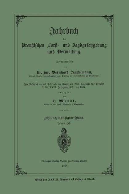 Jahrbuch der Preu�ischen Forst- und Jagdgesetzgebung und Verwaltung: Im Anschluss an das Jahrbuch im Forst- und Jagd-Kalender f�r Preussen I. bis XVII. Jahrgang (1851 bis 1867)