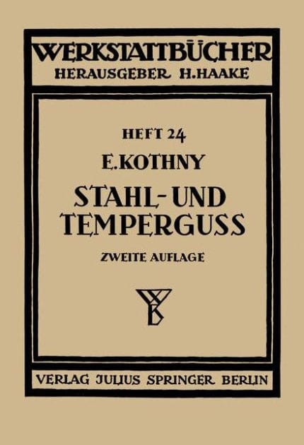 Stahl- und Tempergu�: Ihre Herstellung, Zusammensetzung, Eigenschaften und Verwendung