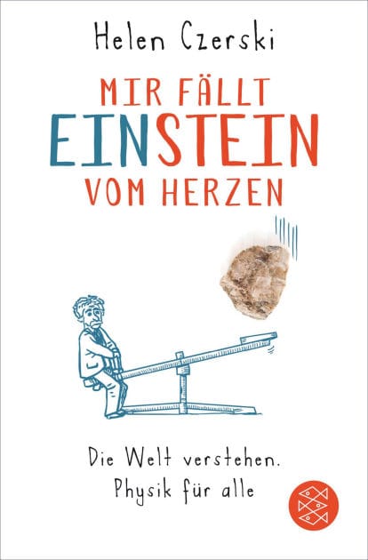 Mir fällt Einstein vom Herzen: Die Welt verstehen. Physik für alle