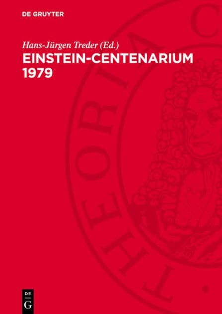 Einstein-Centenarium 1979: Ansprachen und Vortr ge auf der Festveranstaltung des Einstein-Komitees der DDR bei der Akademie der Wissenschaften der DDR vom 28.2. bis 2.3. 1979 in Berlin