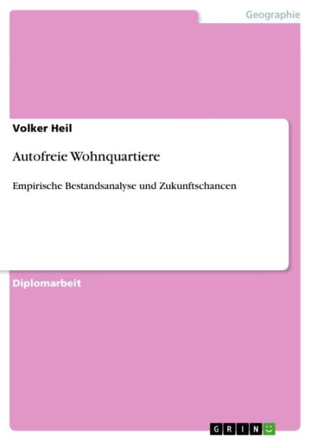 Autofreie Wohnquartiere: Empirische Bestandsanalyse und Zukunftschancen