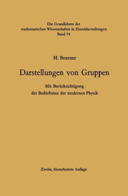 Darstellungen von Gruppen: Mit Berücksichtigung der Bedürfnisse der modernen Physik