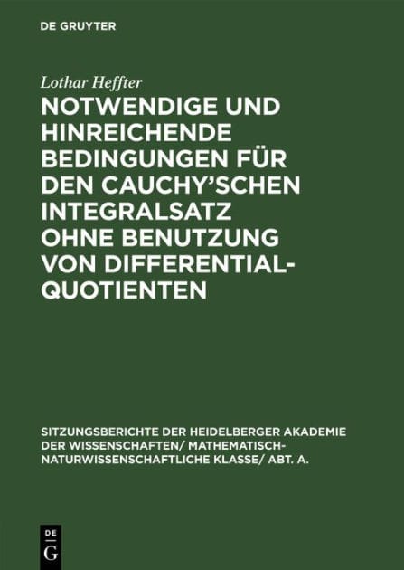 Notwendige und hinreichende Bedingungen für den Cauchy'schen Integralsatz ohne Benutzung von Differentialquotienten: Seinem lieben Freunde Oskar Bolza zum 75. Geburtstag am 12. Mai 1932 gewidmet