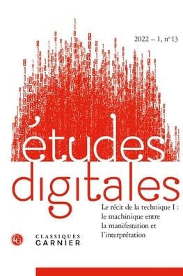 Etudes digitales: Le recit de la technique I: Le machinique entre la manifestation et l'interpretation
