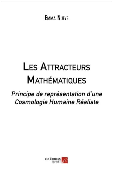 Les Attracteurs Mathématiques: Principe de représentation d'une Cosmologie Humaine Réaliste