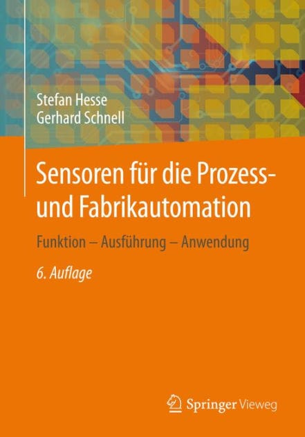 Sensoren f�r die Prozess- und Fabrikautomation: Funktion - Ausf�hrung - Anwendung