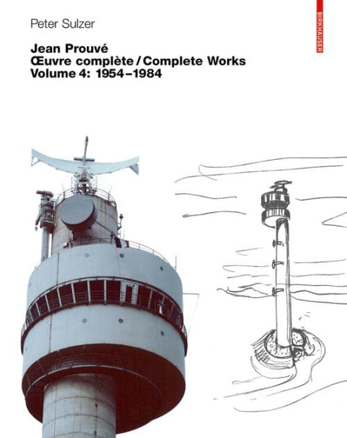 Jean Prouvé - Ouvre complète / Complete Works: Volume 4: 1954-1984