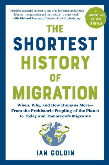 The Shortest History of Migration: When, Why, and How Humans Move - From the Prehistoric Peopling of the Planet to Today and Tomorrow's Migrants