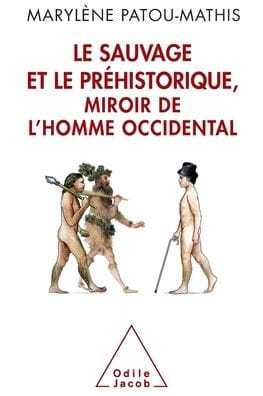 The Savage and Prehistory, the White Man's Mirror / Le Sauvage et le Pr�historique, miroir de l'homme occidental: De la mal�diction de Cham � l'identit� nationale