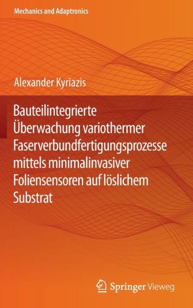 Bauteilintegrierte Überwachung variothermer Faserverbundfertigungsprozesse mittels minimalinvasiver Foliensensoren auf löslichem Substrat