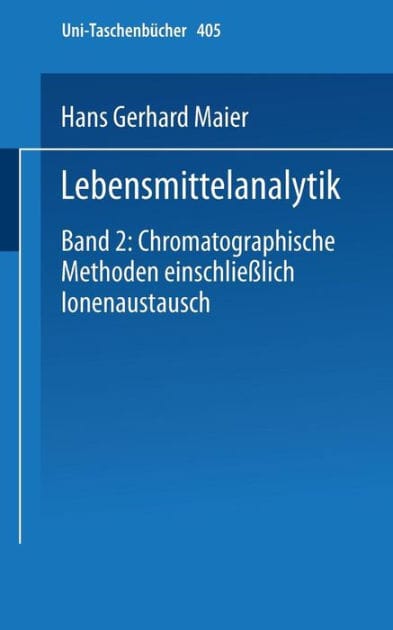 Lebensmittelanalytik: Band 2: Chromatographische Methoden einschließlich Ionenaustausch