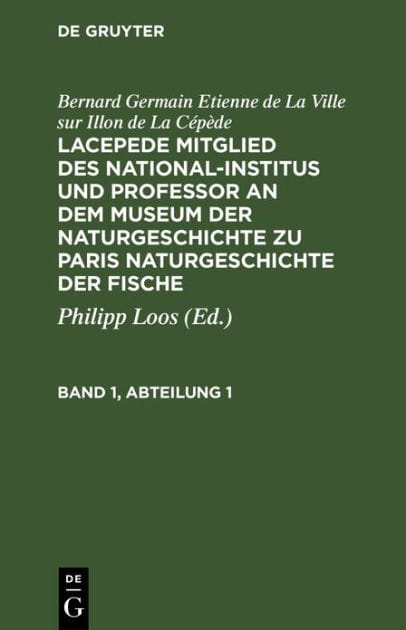 Bernard Germain Etienne de La Ville sur Illon de La Cépède: Lacepede, Mitglied des National-Institus und Professor an dem Museum der Naturgeschichte zu Paris, Naturgeschichte der Fische. Band 1, Abteilung 1