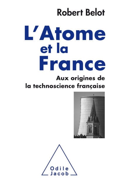 L' Atome et la France: Aux origines de la technoscience française