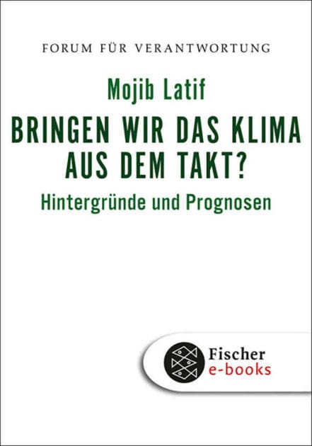Bringen wir das Klima aus dem Takt?: Hintergründe und Prognosen