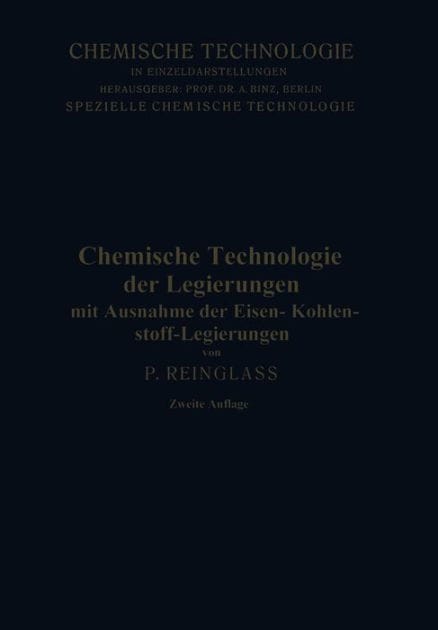 Chemische Technologie der Legierungen: Mit Ausnahme der Eisen-Kohlenstoff-Legierungen