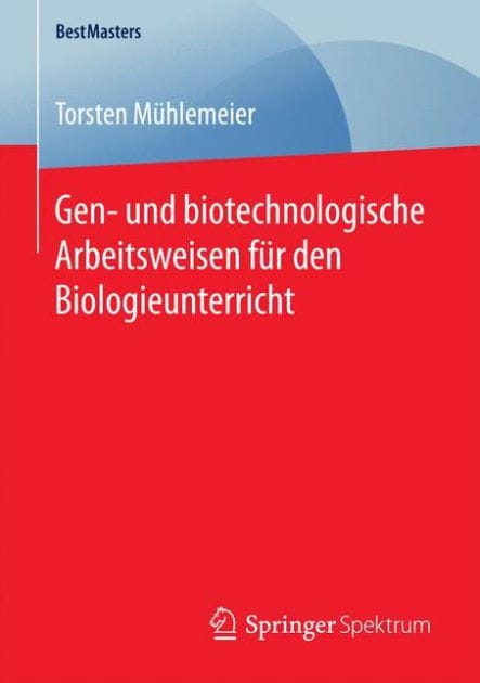 Gen- und biotechnologische Arbeitsweisen f�r den Biologieunterricht
