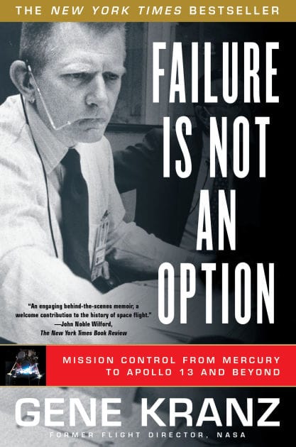 Failure Is Not an Option: Mission Control From Mercury to Apollo 13 and Beyond