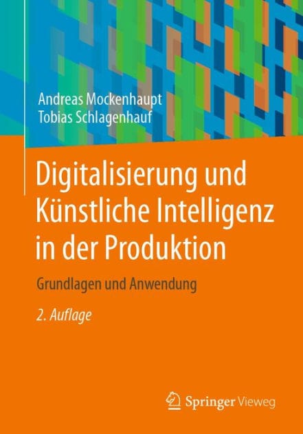 Digitalisierung und K�nstliche Intelligenz in der Produktion: Grundlagen und Anwendung