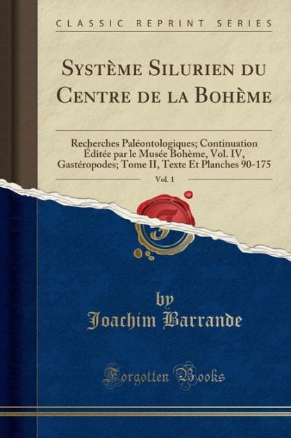 Système Silurien du Centre de la Bohème, Vol. 1: Recherches Paléontologiques; Continuation Éditée par le Musée Bohème, Vol. IV, Gastéropodes; Tome II, Texte Et Planches 90-175 (Classic Reprint)