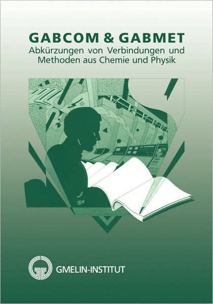 GABCOM & GABMET: Abk�rzungen von Verbindungen und Methoden aus Chemie und Physik