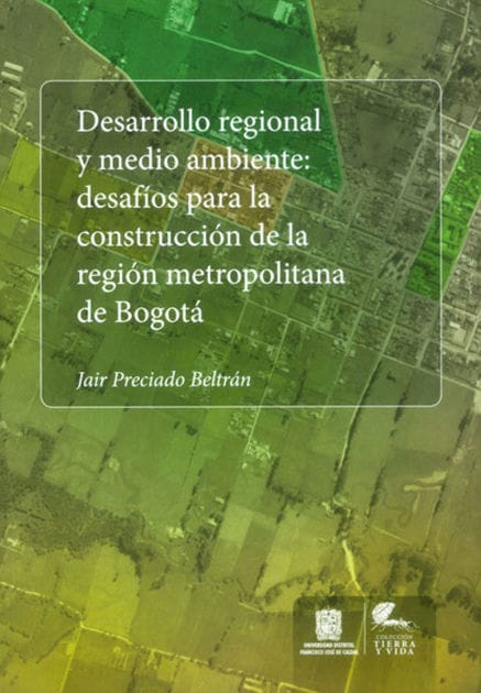 Desarrollo regional y medio ambiente: Desafíos para la construcción de la región metropolitana de Bogotá