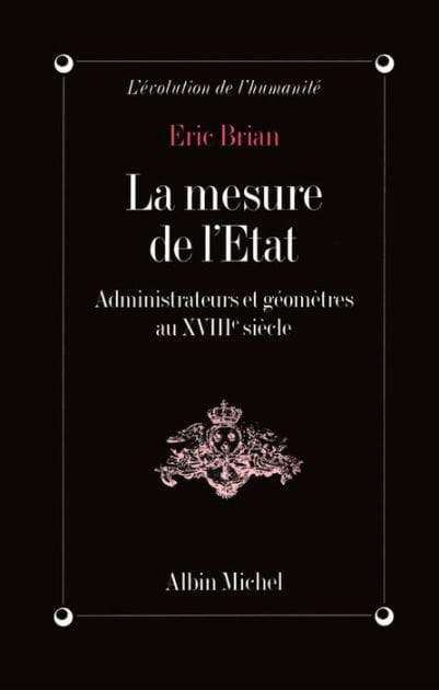 La Mesure de l'État: Administrateurs et géomètres au XVIIIe siècle