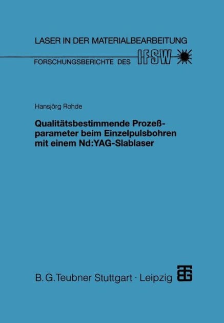 Qualitätsbestimmende Prozeßparameter beim Einzelpulsbohren mit einem Nd:YAG-Slablaser