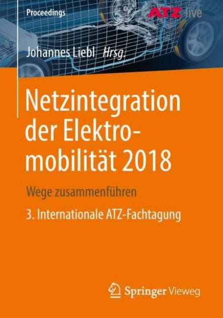 Netzintegration der Elektromobilit�t 2018: Wege zusammenf�hren 3. Internationale ATZ-Fachtagung