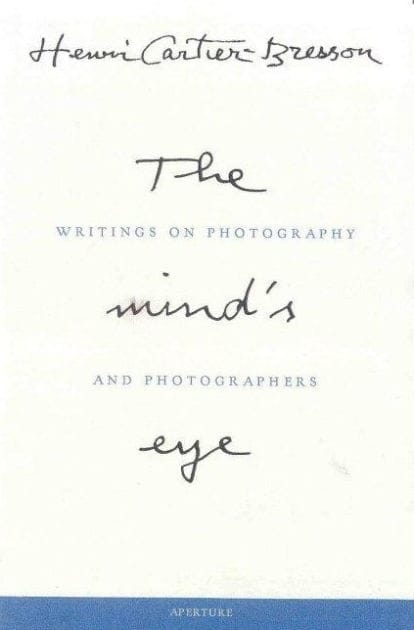 Henri Cartier-Bresson: The Mind's Eye: Writings on Photography and Photographers