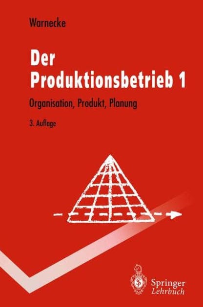 Der Produktionsbetrieb: Organisation, Produkt, Planung