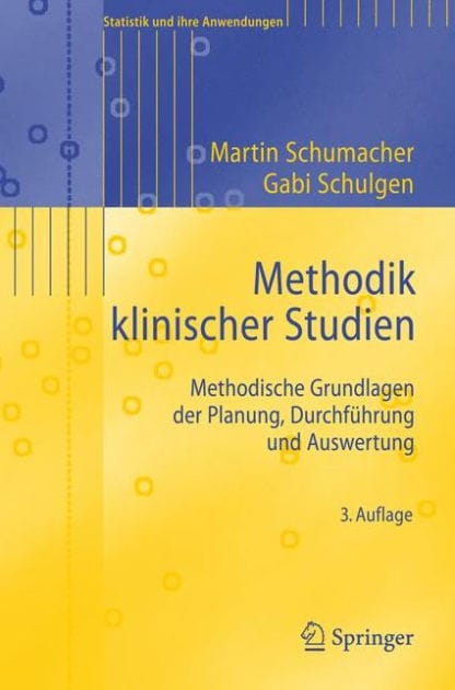 Methodik klinischer Studien: Methodische Grundlagen der Planung, Durchf�hrung und Auswertung
