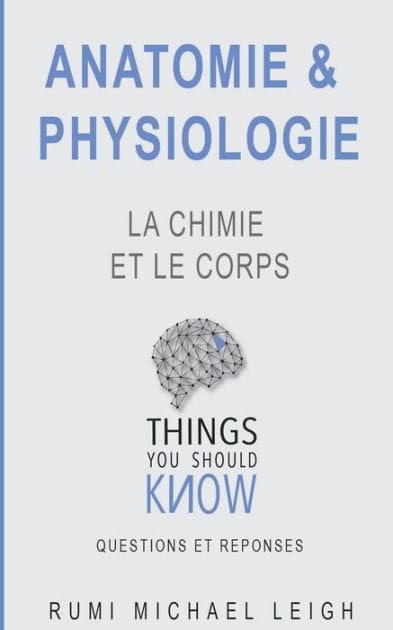 Anatomie et physiologie: "La chimie et le corps" Things you should know
