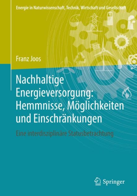 Nachhaltige Energieversorgung: Hemmnisse, M�glichkeiten und Einschr�nkungen: Eine interdisziplin�re Statusbetrachtung