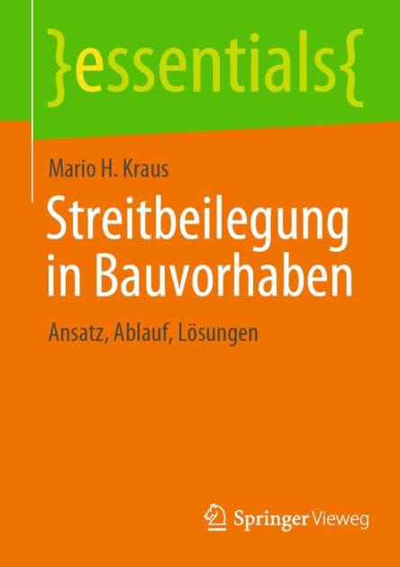 Streitbeilegung in Bauvorhaben: Ansatz, Ablauf, L�sungen