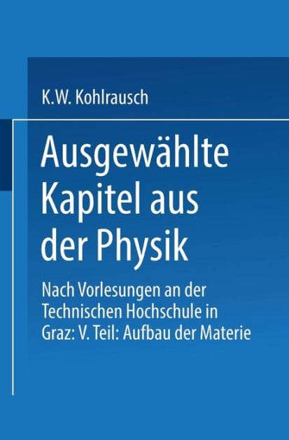 Ausgew�hlte Kapitel aus der Physik: Nach Vorlesungen an der Technischen Hochschule in Graz: V. Teil: Aufbau der Materie