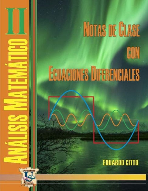 Notas de clase con ecuaciones diferenciales: Análisis matemático 2