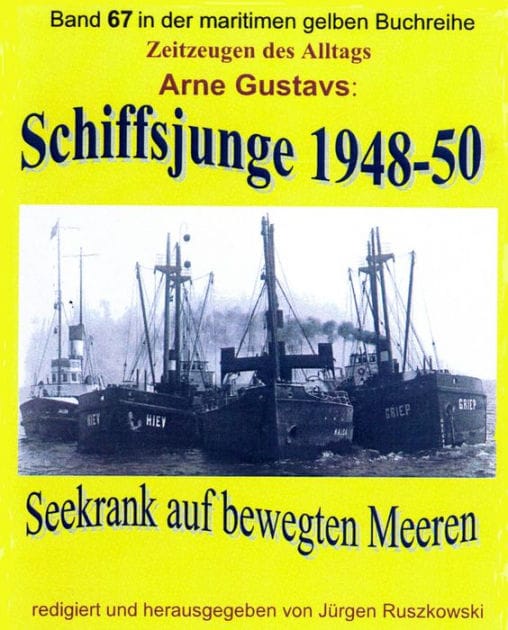Seekrank auf bewegten Meeren - Schiffsjunge 1948-50: Band 67 in der maritimen gelben Buchreihe bei Jürgen Ruszkowski