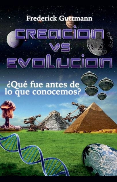 Creaci�n vs. Evoluci�n, �Qu� fue antes de lo que conocemos?