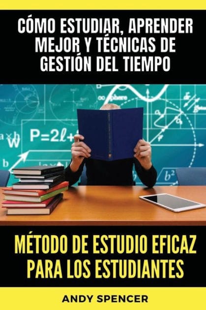 M�todo de estudio eficaz para los estudiantes: C�mo estudiar, aprender mejor y t�cnicas de gesti�n del tiempo