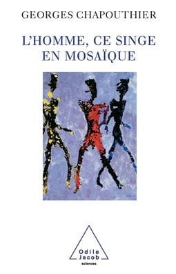 Human Beings: Apes in Mosaic Form / L'Homme, ce singe en mosa�que