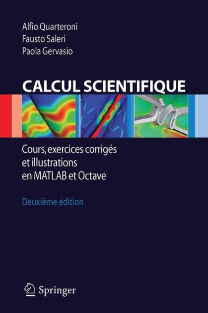Calcul Scientifique: Cours, exercices corrig�s et illustrations en Matlab et Octave / Edition 5
