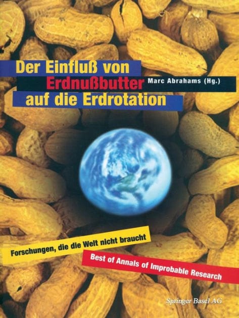 Der Einflu� von Erdnu�butter auf die Erdrotation - Forschungen, die die Welt nicht braucht