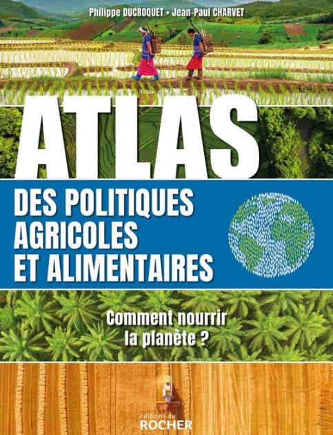 Atlas des politiques agricoles et alimentaires: Comment nourrir la planète ?