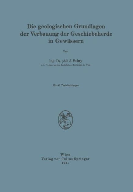 Die Geologischen Grundlagen der Verbauung der Geschiebeherde in Gewässern